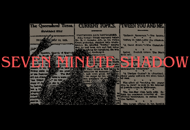 Seven Minute Shadow